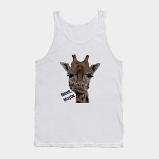 Giraffe Mmm, Maybe Tank Top